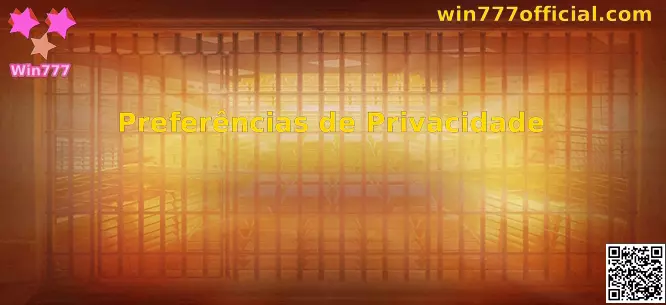 Preferências de Privacidade Win777